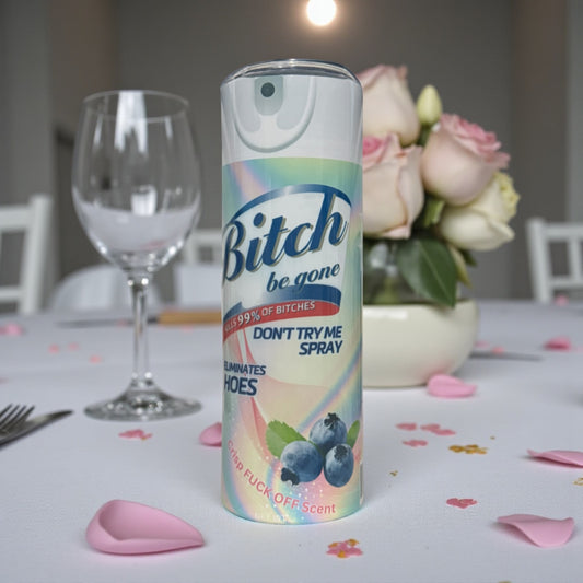 BITCH BE GONE SPRAY PRINT 20OZ TUMBLER